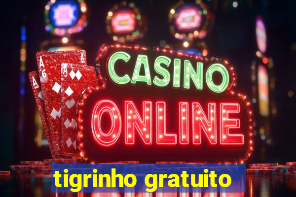 tigrinho gratuito